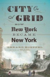 book City on a Grid: How New York Became New York