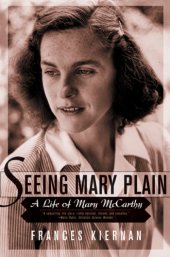 book Seeing Mary plain: a life of Mary McCarthy