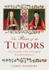 book The rise of the Tudors: the family that changed English history