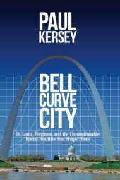 book Bell Curve City: St. Louis, Ferguson, and the Unmentionable Racial Realities That Shape Them