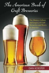 book The American book of craft breweries: the history, culture and legacy of craft breweries and beers in America