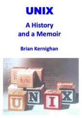 book UNIX: A History and a Memoir