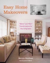 book Easy home makeovers: ''before'' and ''after'' transformations for any living space