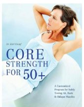 book Core strength for 50+: a customized program for safely toning ab, back, and oblique muscles