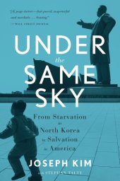 book Under the Same Sky: From Starvation in North Korea to Salvation in America