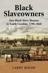 book Black slaveowners: free black slave masters in south carolina, 1790-1860