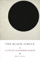 book The black circle: a life of Alexandre Kojève