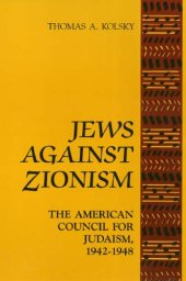 book Jews Against Zionism: the American Council for Judaism, 1942-1948