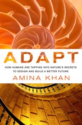 book Adapt: how humans are tapping into nature's secrets to design and build a better future