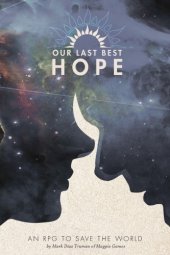 book Our Last Best Hope: an RPG To Save The World