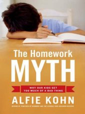 book The Homework Myth: Why Our Kids Get Too Much of a Bad Thing