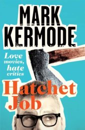 book Hatchet job: love movies, hate critics