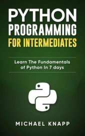 book Python Programming for Intermediates: Learn the Fundamentals of Python in 7 Days