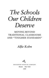 book The Schools Our Children Deserve: Moving Beyond Traditional Classrooms and ''Tougher Standards''