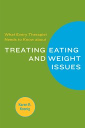 book What Every Therapist Needs to Know about Treating Eating and Weight Issues