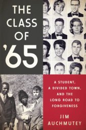 book The class of '65: a student, a divided town, and the long road to forgiveness