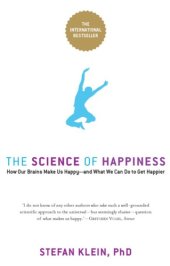 book The science of happiness: how our brains make us happy - and what we can do to get happier