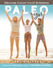 book Paleo Girl: Take a Leap. Empower Yourself. Be Awesome!