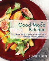 book The good mood kitchen: simple recipes and nutrition tips for emotional balance