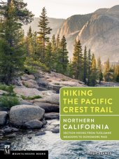 book Hiking the Pacific Crest Trail: Northern California: section hiking from Tuolumne Meadows to Donomore Pass