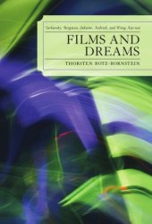 book Films and dreams: Tarkovsky, Bergman, Sokurov, Kubrick, and Wong Kar-Wai