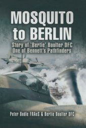 book Mosquito to Berlin: the story of Ed 'Bertie' Boulter, DFC, one of Bennett's Pathfinders