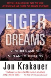 book Eiger Dreams: Ventures Among Men and Mountains