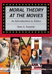 book Moral theory at the movies: an introduction to ethics