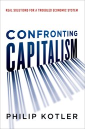 book Confronting Capitalism: Real Solutions for a Troubled Economic System