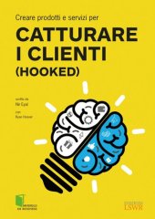 book Creare prodotti e servizi per CATTURARE I CLIENTI (Hooked)