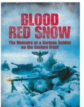 book Blood Red Snow: The Memoirs of a German Soldier on the Eastern Front