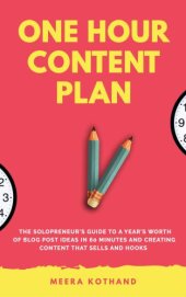 book The One Hour Content Plan: The Solopreneurs Guide to a Years Worth of Blog Post Ideas in 60 Minutes and Creating Content That Hooks and Sells