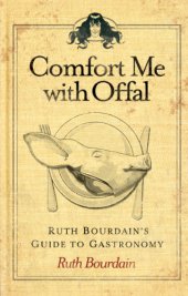 book Comfort me with offal: Ruth Bourdain's guide to gastronomy