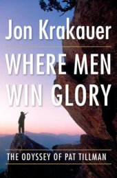 book Where Men Win Glory: The Odyssey of Pat Tillman