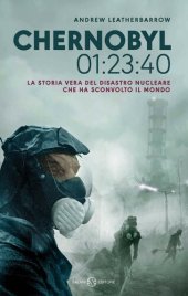 book Chernobyl 01:23:40: La storia vera del disastro nucleare che ha sconvolto il mondo