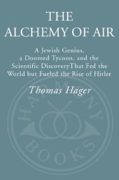 book The alchemy of air: a Jewish genius, a doomed tycoon, and the scientific discovery that fed the world but fueled the rise of Hitler