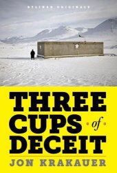 book Three Cups of Deceit: How Greg Mortenson, Humanitarian Hero, Lost His Way