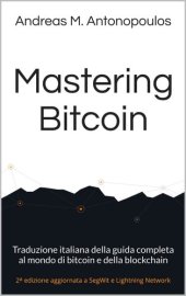 book Mastering Bitcoin: Traduzione italiana della guida completa al mondo di bitcoin e della blockchain