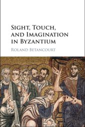 book Sight, touch, and imagination in Byzantium