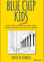 book Blue chip kids: what every child (and parent) should know about money, investing, and the stock market