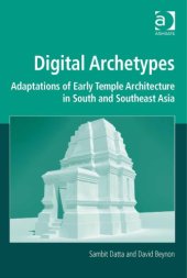 book Digital archetypes: adaptations of early temple architecture in South and Southeast Asia