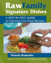 book Raw Family Signature Dishes: A Step-by-Step Guide to Essential Live-Food Recipes