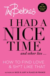 book I had a nice time and other lies ...: how to find love & sh*t like that