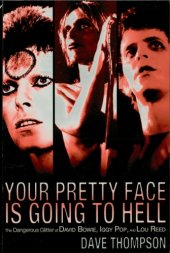 book Your pretty face is going to hell: the dangerous glitter of David Bowie, Iggy Pop, and Lou Reed