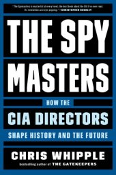 book The spy masters: How the CIA Directors Shape History and the Future