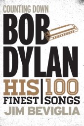 book Counting down Bob Dylan: his 100 finest songs