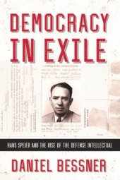 book Democracy in exile: Hans Speier and the rise of the defenseintellectual