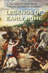 book Legends of early Rome: authentic Latin prose for the beginning student