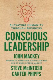 book Conscious Leadership: Elevating Humanity Through Business