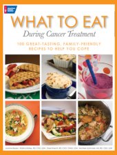 book What to eat during cancer treatment: 100 great-tasting, family-friendly recipes to help you cope